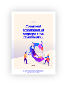 Animation de réseau B2B : Comment embarquer et engager efficacement mes revendeurs ?